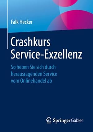 Seller image for Crashkurs Service-Exzellenz : So heben Sie sich durch herausragenden Service vom Onlinehandel ab for sale by AHA-BUCH GmbH