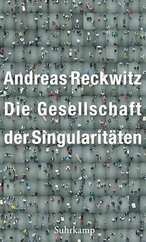 Bild des Verkufers fr Die Gesellschaft der Singularitten : Zum Strukturwandel der Moderne zum Verkauf von AHA-BUCH GmbH