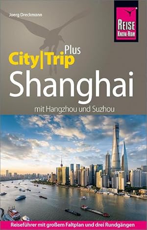 Bild des Verkufers fr Reise Know-How Reisefhrer Shanghai (CityTrip PLUS) mit Hangzhou und Suzhou : mit Stadtplan und kostenloser Web-App zum Verkauf von AHA-BUCH GmbH