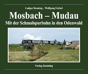 Image du vendeur pour Mosbach - Mudau : Mit der Schmalspurbahn in den Odenwald mis en vente par AHA-BUCH GmbH