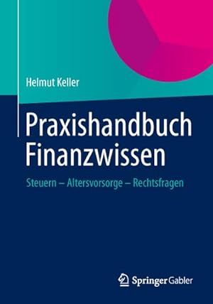 Bild des Verkufers fr Praxishandbuch Finanzwissen : Steuern - Altersvorsorge - Rechtsfragen zum Verkauf von AHA-BUCH GmbH