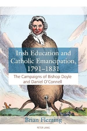 Image du vendeur pour Irish Education and Catholic Emancipation, 17911831 : The Campaigns of Bishop Doyle and Daniel OConnell mis en vente par AHA-BUCH GmbH
