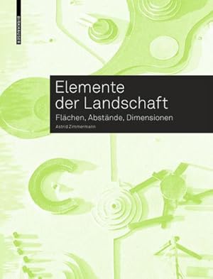 Bild des Verkufers fr Elemente der Landschaft : Flchen, Abstnde, Dimensionen zum Verkauf von AHA-BUCH GmbH