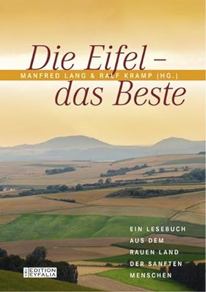 Bild des Verkufers fr Die Eifel - Das Beste : Ein Lesebuch aus dem rauen Land der sanften Menschen zum Verkauf von AHA-BUCH GmbH