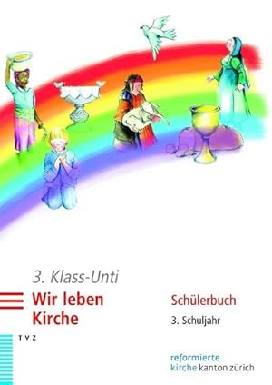 Bild des Verkufers fr 3. Klass-Unti. Wir leben Kirche : Schlerbuch 3. Schuljahr. Reformierte Kirche. Kanton Zrich zum Verkauf von AHA-BUCH GmbH