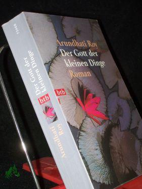 Seller image for Der Gott der kleinen Dinge : Roman / Arundhati Roy. Aus dem Engl. von Anette Grube for sale by Antiquariat Artemis Lorenz & Lorenz GbR