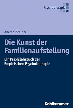 Bild des Verkufers fr Die Kunst der Familienaufstellung : Ein Praxislehrbuch der Empirischen Psychotherapie zum Verkauf von AHA-BUCH GmbH