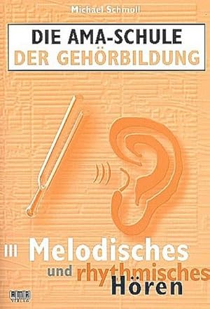 Bild des Verkufers fr Die AMA-Schule der Gehrbildung 3 : Melodisches und rhythmisches Hren zum Verkauf von AHA-BUCH GmbH