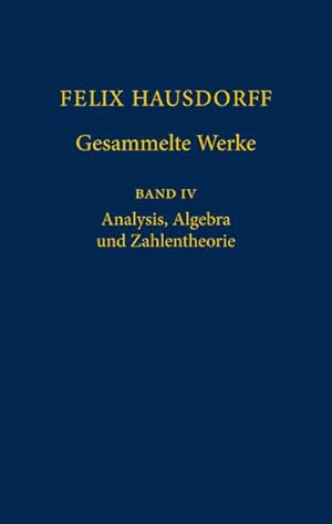 Bild des Verkufers fr Felix Hausdorff - Gesammelte Werke Band IV : Analysis, Algebra und Zahlentheorie zum Verkauf von AHA-BUCH GmbH