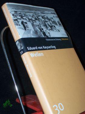 Bild des Verkufers fr Wellen : Roman / Eduard von Keyserling zum Verkauf von Antiquariat Artemis Lorenz & Lorenz GbR