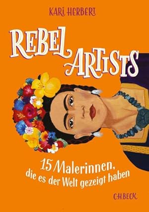 Bild des Verkufers fr Rebel Artists : 15 Malerinnen, die es der Welt gezeigt haben zum Verkauf von AHA-BUCH GmbH