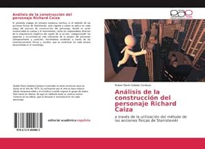 Imagen del vendedor de Anlisis de la construccin del personaje Richard Caiza : a travs de la utilizacin del mtodo de las acciones fsicas de Stanislavski a la venta por AHA-BUCH GmbH