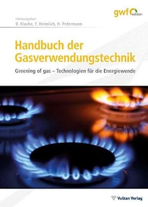 Bild des Verkufers fr Handbuch der Gasverwendungstechnik : Greening of gas - Technologien fr die Energiewende zum Verkauf von AHA-BUCH GmbH
