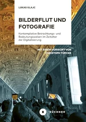 Bild des Verkufers fr Bilderflut und Fotografie : Kontemplative Betrachtungs- und Bedeutungsweisen im Zeitalter der Digitalisierung. Mit e. Vorw. v. Christoph Trcke zum Verkauf von AHA-BUCH GmbH