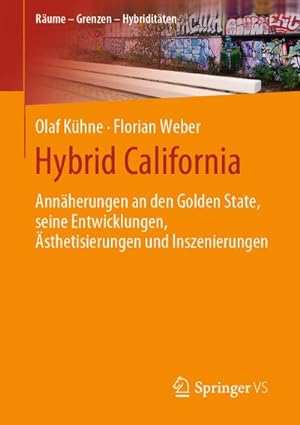 Bild des Verkufers fr Hybrid California : Annherungen an den Golden State, seine Entwicklungen, sthetisierungen und Inszenierungen zum Verkauf von AHA-BUCH GmbH