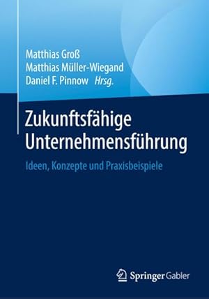 Bild des Verkufers fr Zukunftsfhige Unternehmensfhrung : Ideen, Konzepte und Praxisbeispiele zum Verkauf von AHA-BUCH GmbH