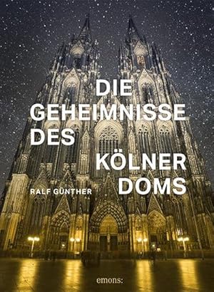 Bild des Verkufers fr Die Geheimnisse des Klner Doms zum Verkauf von AHA-BUCH GmbH