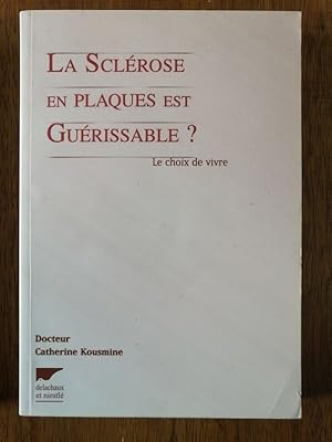 Immagine del venditore per La sclrose en plaques est gurissable 2000 - KOUSMINE Catherine - Mdecine parallle rgime alimentation venduto da Artax