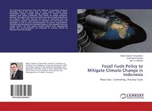 Seller image for Fossil Fuels Policy to Mitigate Climate Change in Indonesia : Phase Out - Controlling - Practical Tools for sale by AHA-BUCH GmbH