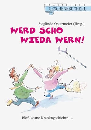 Seller image for Werd scho wieda wern! Blo koane Krankngschichtn. for sale by primatexxt Buchversand