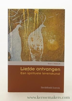 Seller image for Liefde ontvangen. Een spirituele levenskunst for sale by Emile Kerssemakers ILAB