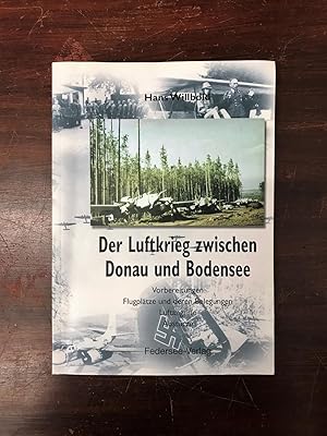 Seller image for Der Luftkrieg zwischen Donau und Bodensee. Vorbereitungen, Flugpltze und deren Belegungen, Luftangriffe, Abstrze. (= Landkreis Biberach, Geschichte und Kultur, Band 6). for sale by Antiquariat Seibold