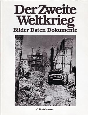 Der Zweite Weltkrieg. Bilder Daten Dokumente.