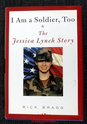 Bild des Verkufers fr I Am a Soldier, Too : The Jessica Lynch Story zum Verkauf von art4us - Antiquariat