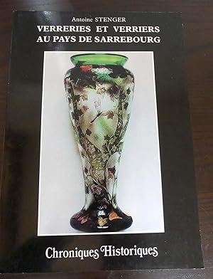 Verreries et Verriers au Pays de Sarrebourg. - Au Pays De Sarrebourg Chroniques Historiques No 3.