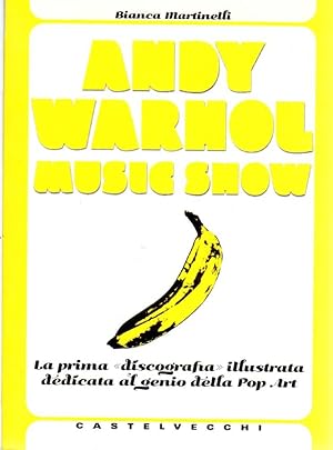 Bild des Verkufers fr Andy Warhol Music Show. La prima discografia illustrata dedicata al genio della Pop Art. zum Verkauf von Antiquariat Querido - Frank Hermann