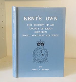 Kent's Own: The History of 500 (County of Kent) Squadron Royal Auxiliary Air Force