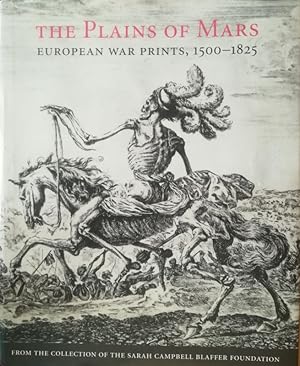 The Plains of Mars. European War Prints, 1500-1825, from the Collection of the Sarah Campbell Bla...