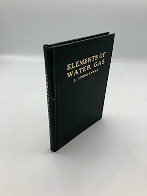 Elements of Water Gas A Practical Treatise on the Manufacture of Water Gas