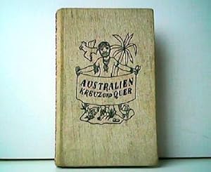 Australien kreuz und quer - Fahrten durch Busch und Wüste. Aus der Reihe: Länder, Abenteuer, Held...