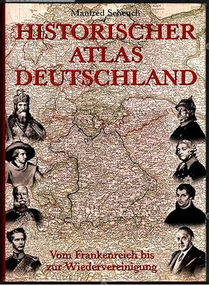 Seller image for Historischer Atlas Deutschland : vom Frankenreich zur Wiedervereinigung. Manfred Scheuch. for sale by Ralf Bnschen