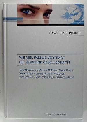 Wie viel Familie verträgt die moderne Gesellschaft? (Michael Böhmer, Dieter Frey, Stefan Hradil, ...