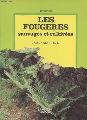 Image du vendeur pour Les fougres sauvages et cultives - "L'essentiel" mis en vente par Le-Livre