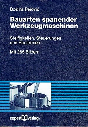 Immagine del venditore per Bauarten spanender Werkzeugmaschinen: Steifigkeiten, Steuerungen und Bauformen. venduto da Antiquariat Bernhardt