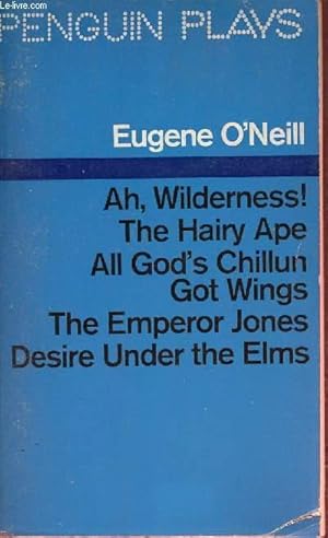 Bild des Verkufers fr Ah, Wilderness ! The Hairy Ape All God's Chillun Got Wings The Emperor Jones Desire Uner the Elms. zum Verkauf von Le-Livre