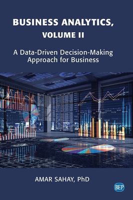 Seller image for Business Analytics, Volume II: A Data Driven Decision Making Approach for Business (Paperback or Softback) for sale by BargainBookStores