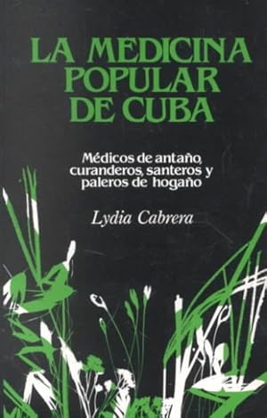 Seller image for LA Medicina Popular De Cuba : Medicos De Antano, Curanderos, Santeros Y Paleros De Hogano -Language: Spanish for sale by GreatBookPrices
