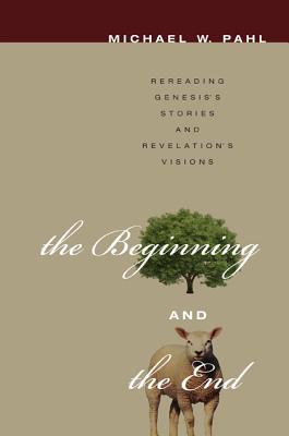 Seller image for The Beginning and the End: Rereading Genesis's Stories and Revelation's Visions (Paperback or Softback) for sale by BargainBookStores