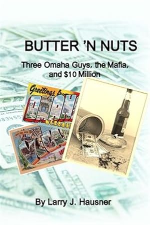 Seller image for Butter 'n Nuts : Three Omaha Guys, the Mafia and $10 Million for sale by GreatBookPrices