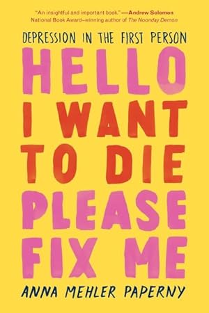Seller image for Hello I Want to Die Please Fix Me : Depression in the First Person for sale by GreatBookPrices