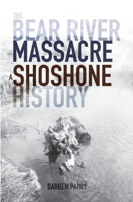 Bild des Verk�ufers f�r The Bear River Massacre: A Shoshone History (Paperback or Softback) zum Verkauf von BargainBookStores