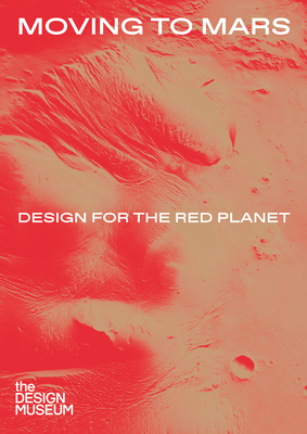 Seller image for Moving to Mars: Design for the Red Planet (Hardback or Cased Book) for sale by BargainBookStores