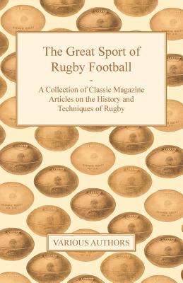 Imagen del vendedor de The Great Sport of Rugby Football - A Collection of Classic Magazine Articles on the History and Techniques of Rugby (Paperback or Softback) a la venta por BargainBookStores