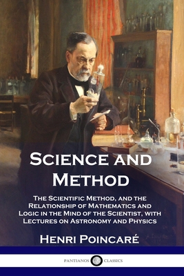 Bild des Verkufers fr Science and Method: The Scientific Method, and the Relationship of Mathematics and Logic in the Mind of the Scientist, with Lectures on As (Paperback or Softback) zum Verkauf von BargainBookStores