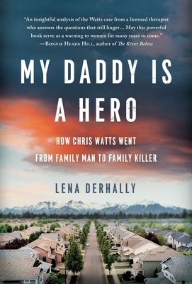 Immagine del venditore per My Daddy is a Hero: How Chris Watts Went from Family Man to Family Killer (Hardback or Cased Book) venduto da BargainBookStores