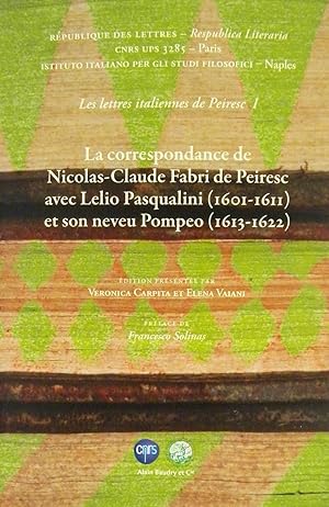 LA CORRESPONDANCE DE NICOLAS-CLAUDE FABRI DE PEIRESC AVEC LELIO PASQUALINI (1601-1611) ET SON NEV...